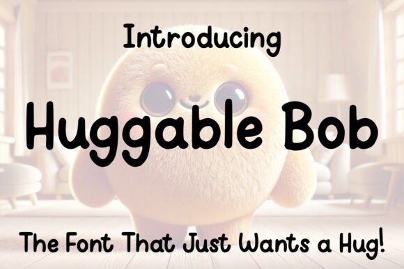 Huggable Bob Font